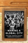 Making a Global City : How One Toronto School Embraced Diversity - Book