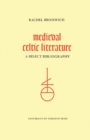 Medieval Celtic Literature : A Select Bibliography - eBook