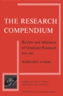 The Research Compendium : Review and Abstracts of Graduate Research, 1942-1962 - eBook
