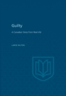 Guilty : A Canadian Story From Real Life - eBook