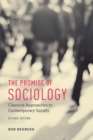 The Promise of Sociology : Classical Approaches to Contemporary Society, Second Edition - Book