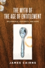 The Myth of the Age of Entitlement : Millennials, Austerity, and Hope - eBook