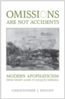 Omissions are not Accidents : Modern Apophaticism from Henry James to Jacques Derrida - Book