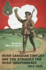 Irish Canadian Conflict and the Struggle for Irish Independence, 1912-1925 - Book