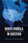 North America in Question : Regional Integration in an Era of Economic Turbulence - Book