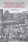 Redrawing the Map of Early Modern English Catholicism - Book