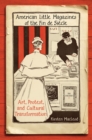 American Little Magazines of the Fin de Siecle : Art, Protest, and Cultural Transformation - Book