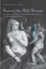 Kissing the Wild Woman : Concepts of Art, Beauty, and the Italian Prose Romance in Giulia Bigolina's Urania - Book