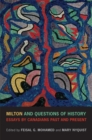 Milton and Questions of History : Essays by Canadians Past and Present - Book