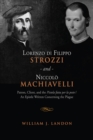 Lorenzo di Filippo Strozzi and Niccolo Machiavelli : Patron, Client, and the Pistola fatta per la peste/An Epistle Written Concerning the Plague - Book