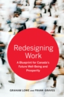 Redesigning Work : A Blueprint for Canada's Future Well-being and Prosperity - Book