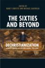The Sixties and Beyond : Dechristianization in North America and Western Europe, 1945-2000 - Book