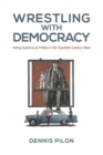 Wrestling with Democracy : Voting Systems as Politics in the 20th Century West - Book