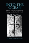 Into the Ocean : Vikings, Irish, and Environmental Change in Iceland and the North - Book