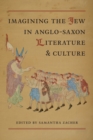 Imagining the Jew in Anglo-Saxon Literature and Culture - Book