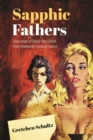 Sapphic Fathers : Discourses of Same-Sex Desire from Nineteenth-Century France - Book