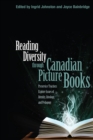 Reading Diversity Through Canadian Picture Books : Preservice Teachers Explore Issues of Identity, Ideology, and Pedagogy - Book