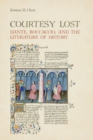 Courtesy Lost : Dante, Boccaccio, and the Literature of History - Book