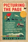 Picturing the Page : Illustrated Children's Literature and Reading under Lenin and Stalin - Book