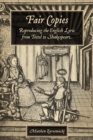 Fair Copies : Reproducing the English Lyric from Tottel to Shakespeare - Book