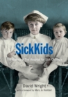 Sickkids : The History of the Hospital for Sick Children - Book