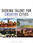 Seeking Talent for Creative Cities : The Social Dynamics of Innovation - Book
