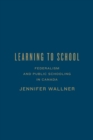 Learning to School : Federalism and Public Schooling in Canada - Book