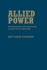 Allied Power : Mobilizing Hydro-electricity during Canada's Second World War - Book