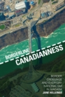 Borderline Canadianness : Border Crossings and Everyday Nationalism in Niagara - Book