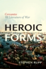 Heroic Forms : Cervantes and the Literature of War - Book