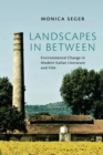 Landscapes in Between : Environmental Change in Modern Italian Literature and Film - Book
