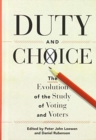 Duty and Choice : The Evolution of the Study of Voting and Voters - Book