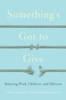 Something's Got to Give : Balancing Work, Childcare and Eldercare - Book