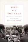 Seen but Not Seen : Influential Canadians and the First Nations from the 1840s to Today - Book