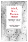 Mind, Body, Motion, Matter : Eighteenth-Century British and French Literary Perspectives - Book