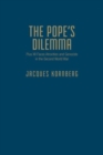 The Pope's Dilemma : Piusxiifaces Atrocities and Genocide in the Second World War - Book