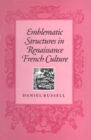 Emblematic Structures in Renaissance French Culture - Book