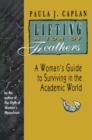 Lifting a Ton of Feathers : A Woman's Guide to Surviving in the Academic World - eBook