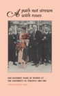 A Path Not Strewn With Roses : One Hundred Years of Women at the University of Toronto 1884-1984 - eBook