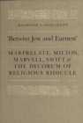 'Betwixt Jest and Earnest' : Marprelate, Milton, Marvell, Swift & the Decorum of Religious Ridicule - eBook