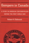 Gompers in Canada : A Study in American Continentalism Before the First World War - eBook