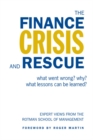 The Finance Crisis and Rescue : What Went Wrong? Why? What Lessons Can Be Learned? - eBook