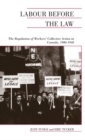 Labour Before the Law : The Regulation of Workers' Collective Action in Canada, 1900-1948 - eBook