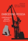 Embodying Pessoa : Corporeality, Gender, Sexuality - eBook