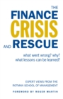 The Finance Crisis and Rescue : What Went Wrong? Why? What Lessons Can Be Learned? - eBook