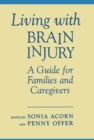 Living with Brain Injury : A Guide for Families and Caregivers - eBook