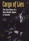 Cargo of Lies : The True Story of a Nazi Double Agent in Canada - eBook