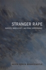 Stranger Rape : Rapists, Masculinity,  and Penal Governance - eBook