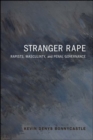 Stranger Rape : Rapists, Masculinity and Penal Governance - eBook