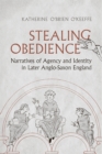 Stealing Obedience : Narratives of Agency and Identity in Later Anglo-Saxon England - eBook